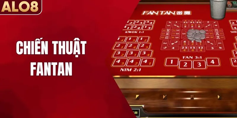 Những Chiến Thuật Fantan Hay Nhất Từ Các Tay Cao Thủ