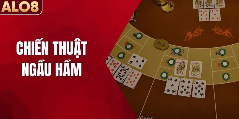 Chiến Thuật Ngầu Hầm Và Bí Quyết Áp Dụng Hiệu Quả Nhất