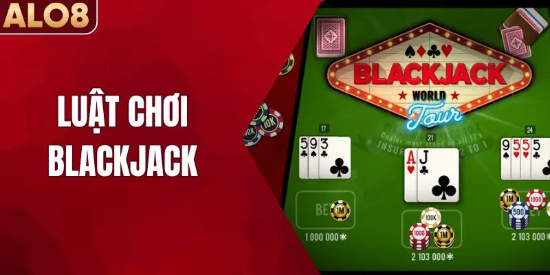 Hiểu Luật Chơi Blackjack - Nắm Cơ Hội Thắng Từ Ván Đầu
